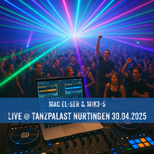 cover for the show MAC EL-SER & MIK3-S - Tanzpalast Nürtingen (Ü31) - 30/04/2025
